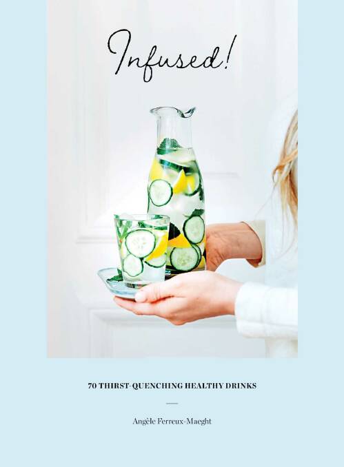 Infused by Angele Ferreux-Maeght, Smith Street Books, $29.99.
